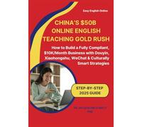 China’s $50B Online English Teaching Gold Rush: How to Build a Fully Compliant, $10K/Month Business with Douyin, Xiaohongshu, WeChat & Culturally Smart Strategies (Step-by-Step 2025 Guide)