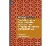 China’s Blueprint for Global Leadership: Gsi, Gdi, Gci and XI Jinping's Vision for the International Order
