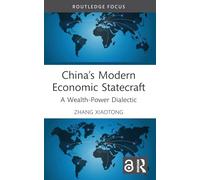 China’s Modern Economic Statecraft: A Wealth-Power Dialectic