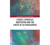 China’s Strategic Adaptation and the Limits of US Engagement