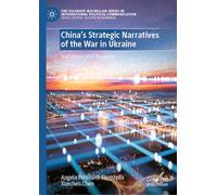 China’s Strategic Narratives of the War in Ukraine: Variations and Nuances