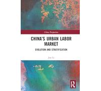 China’s Urban Labor Market: Evolution and Stratification