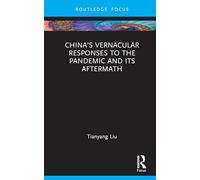 China’s Vernacular Responses to the Pandemic and Its Aftermath