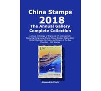 China Stamps Annual Gallery 2018: The Complete Collection: A Visual Anthology of Engraved Art and Legends: Featuring Hong Kong-Zhuhai-Macao Bridge, ... and Dream of the Red Chamber - 102 Stamps