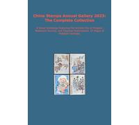 China Stamps Annual Gallery 2023: The Complete Collection: A Visual Anthology Featuring the Ancient City of Pingyao, Westward Journey, and Classical Masterpieces. 87 Pages of Philatelic Heritage.