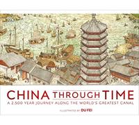 China Through Time: A 2,500 Year Journey along the World's Greatest Canal