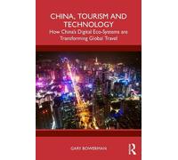 China, Tourism and Technology: How China’s Digital Eco-Systems are Transforming Global Travel