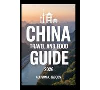 CHINA TRAVEL AND FOOD GUIDE 2026