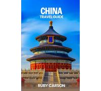 CHINA TRAVEL GUIDE 2025