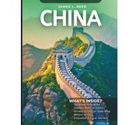 CHINA TRAVEL GUIDE 2025: From the Great Wall to Pandas - Includes Digital Map Access, Itineraries, Hidden Gems, and Local Secrets Across Asia’s Middle Kingdom
