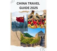 CHINA TRAVEL GUIDE 2025: HOW TO TRAVEL AROUND CHINA 2025-2026