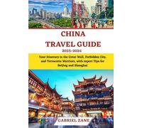 China Travel Guide 2025: Your Itinerary to the Great Wall, Forbidden City, and Terracotta Warriors, with expert Tips for Beijing and Shanghai