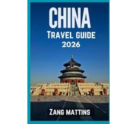 CHINA TRAVEL GUIDE 2026-2027