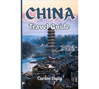 China Travel guide 2026: A Complete Guide to Top Cities, Cultural Experiences, Must-See Attractions, Food, Transportation, and Easy Travel Itineraries