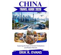 CHINA TRAVEL GUIDE 2026: Exploring the Heart of Ancient Civilizations and Modern Marvels