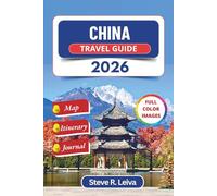 China Travel Guide 2026 (Full Color): Explore Ancient Temples, Modern Skylines, Living Traditions, and Majestic Landscapes with Practical Tips, Itinerary, and Journal Pages
