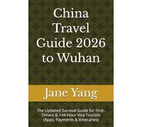 China Travel Guide 2026 to Wuhan: The Updated Survival Guide for First-Timers & 144-Hour Visa Tourists (Apps, Payments & Itineraries)