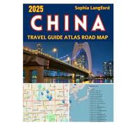 China Travel Guide Atlas Road Map 2025: Explore China’s Top Destinations with Curated Maps, Local Tips, and Smart Itineraries for Every Traveler