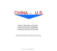 China - U.S. Their Pre- Mao History That affected Modern China's View and Actions