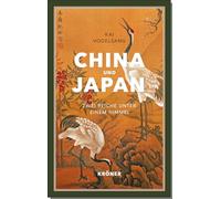 China und Japan: Zwei Reiche - eine Kulturgeschichte