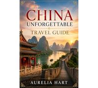 China Unforgettable Travel Guide