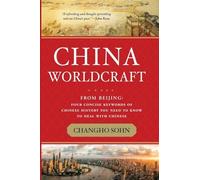 China Worldcraft: From Beijing: Four Concise Keywords of Chinese History You Need to Know to Deal with Chinese