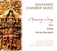 CHINARY UNG Chinary Ung: Southwest Chamber Music