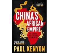 China's African Empire: The country that captured a continent