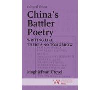 China's Battler Poetry: Writing Like There's No Tomorrow (cultural china)