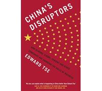 China's Disruptors: How Alibaba, Xiaomi, Tencent, and Other Companies are Changing the Rules of Business