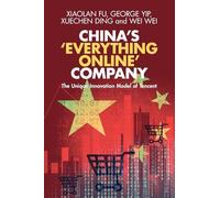 China's ‘Everything Online' Company: The Unique Innovation Model of Tencent