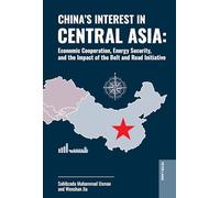 China's Interest in Central Asia: Economic Cooperation, Energy Security, and the Impact of the Belt and Road Initiative: 6
