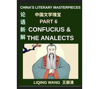 China's Literary Masterpieces (Part 6)- Confucius and The Analects, A Complete Introduction to Chinese Ethics, Education, Leadership, and Ancient Wisdom
