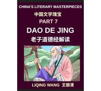 China's Literary Masterpieces (Part 7)- Dao De Jing (Tao Te Ching), A Complete Modern English Guide to Chinese Philosophy by Laozi, Daoism, and the Way of Nature
