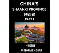China's Shaanxi Province (Part 1)- Learn Chinese Characters, Words, Phrases with Chinese Names, Surnames and Geography, Books for Kids, Young and ... Understand Chinese Geographical Organization