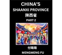 China's Shaanxi Province (Part 2)- Learn Chinese Characters, Words, Phrases with Chinese Names, Surnames and Geography, Books for Kids, Young and ... Understand Chinese Geographical Organization