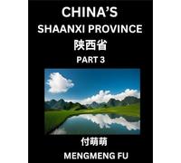 China's Shaanxi Province (Part 3)- Learn Chinese Characters, Words, Phrases with Chinese Names, Surnames and Geography, Books for Kids, Young and ... Understand Chinese Geographical Organization