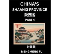 China's Shaanxi Province (Part 4)- Learn Chinese Characters, Words, Phrases with Chinese Names, Surnames and Geography, Books for Kids, Young and ... Understand Chinese Geographical Organization