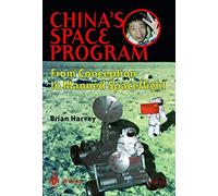 China's Space Program - From Conception to Manned Spaceflight