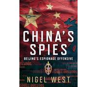 China's Spies: Beijing’s Espionage Offensive