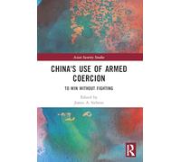 China's Use of Armed Coercion: To Win Without Fighting
