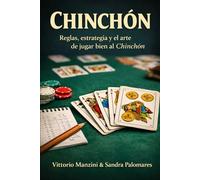 CHINCHÓN: Reglas, estrategia y el arte de jugar bien al Chinchón