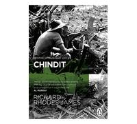 Chindit: The inside story of one of World War Two's most dramatic behind-the-lines operations