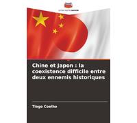 Chine et Japon : la coexistence difficile entre deux ennemis historiques