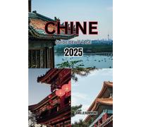 CHINE GUIDE DE VOYAGE 2025