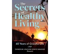 Chinedum Nwadike The Secrets of Healthy Living (Tascabile)