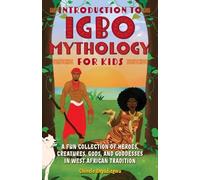 Chinelo Anyadiegwu Introduction To Igbo Mythology For Kids (Tascabile)