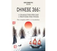 CHINESE 366 - 1 CHARACTER PER DAY, 1 PROVERB PER WEEK: The complete HSK 1 + 2 vocabulary