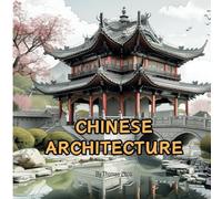 Chinese Architecture: Dynasties to Gardens