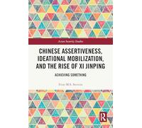 Chinese Assertiveness, Ideational Mobilization, and the Rise of Xi Jinping: Achieving Something